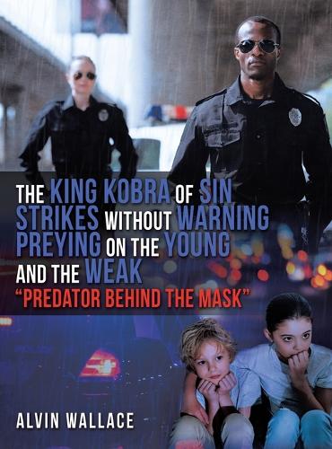 The King Kobra of Sin Strikes Without Warning Preying on the Young and the Weak "Predator Behind the Mask"