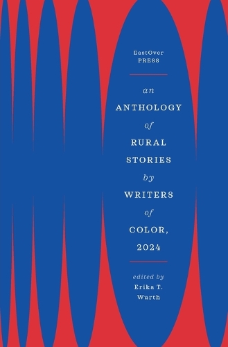 An Anthology of Rural Stories by Writers of Color, 2024