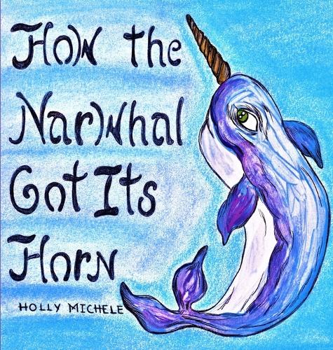 How the Narwhal Got Its Horn