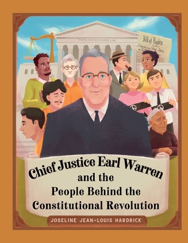 Chief Justice Earl Warren and the People Behind the Constitutional Revolution