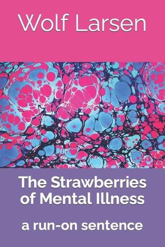 The Strawberries of Mental Illness