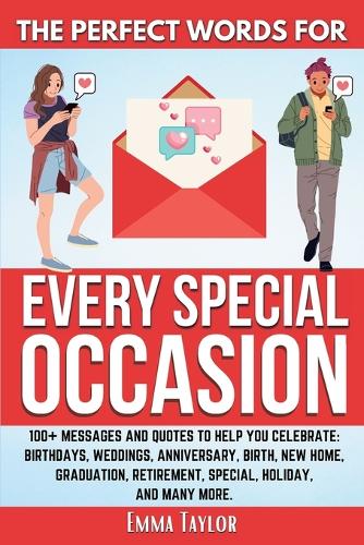 The Perfect Words for Every Special Occasion 100+ Messages and Quotes to Help You Celebrate