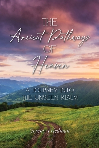 The Ancient Pathways of Heaven