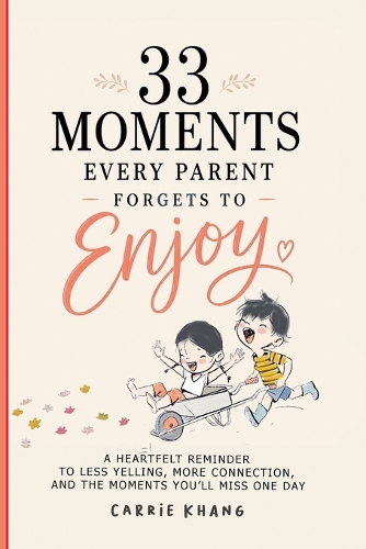 33 Moments Every Parent Forgets to Enjoy