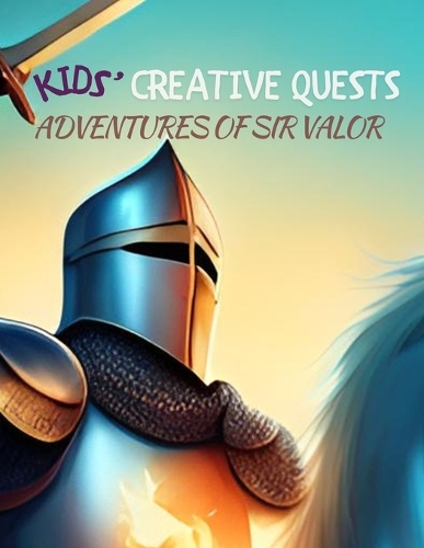 Kids' Creative Quests (Adventures of Sir Valor)