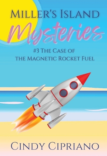 Miller's Island Mysteries 3 The Case of the Magnetic Rocket Fuel