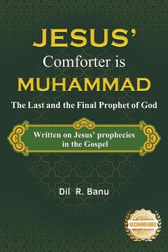 Jesus' Comforter is Muhammad The Last and the Final Prophet of God