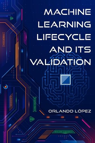 Machine Learning Lifecycle and its Validation