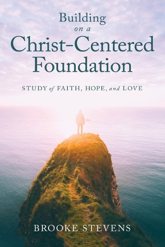 Building on a Christ-Centered Foundation