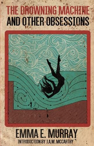 The Drowning Machine and Other Obsessions