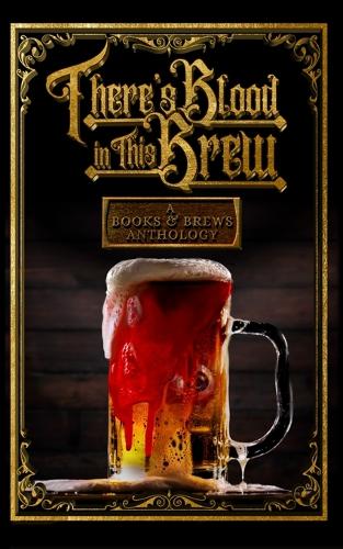 There's Blood in This Brew