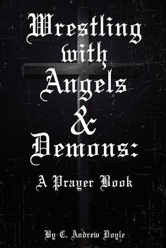 Wrestling with Angels and Demons