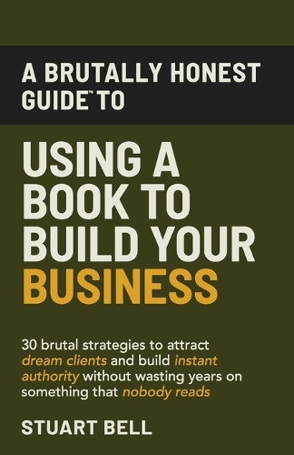 A Brutally Honest Guide To Using a Book to Build Your Business