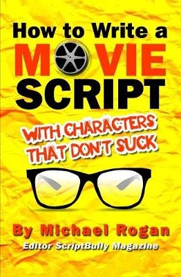 How to Write a Movie Script with Characters That Don't Suck