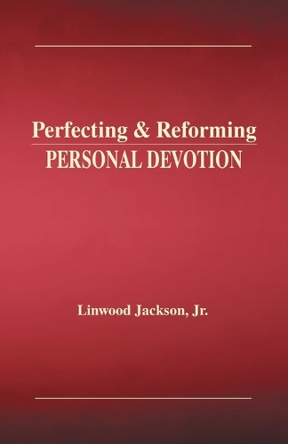 Perfecting & Reforming Personal Devotion