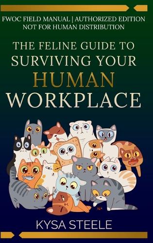 The Feline Guide to Surviving Your Human Workplace