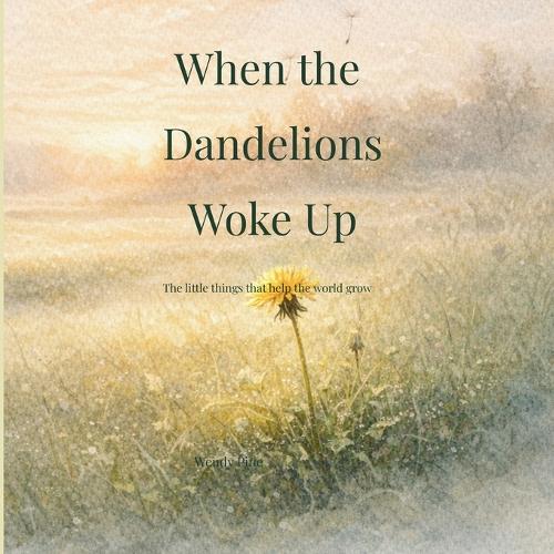 When the Dandelions Woke Up