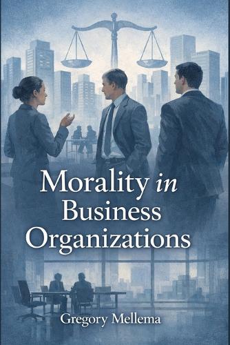 Morality in Business Organizations