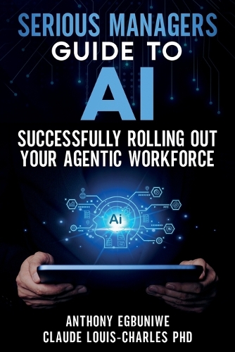 Serious Managers' Guide to Successfully Rolling Out Your Agentic Workforce