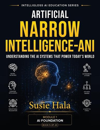 Artificial Narrow Intelligence (ANI)