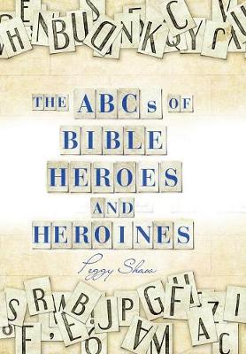 The Abcs of Bible Heroes and Heroines