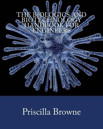The Biologics and Biotechnology Handbook for Engineers