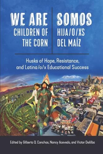 We Are Children of the Corn/Somos Hija/os Del Maíz