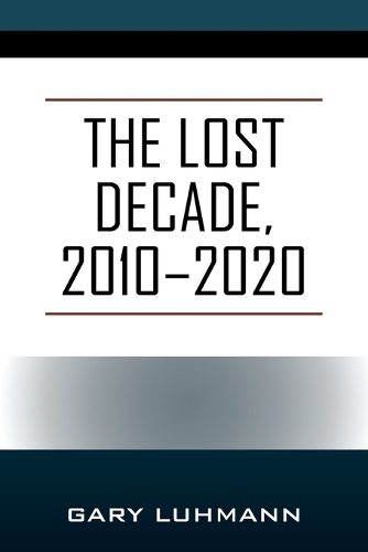 The Lost Decade, 2010--2020