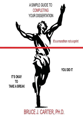 A Simple Guide to Completing Your Dissertation
