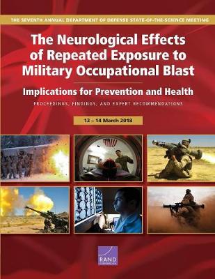 The Neurological Effects of Repeated Exposure to Military Occupational Blast: Implications for Prevention and Health: Proceedings, Findings, and Expert Recommendations from the Seventh Department of Defense State-Of-The-Science Meeting