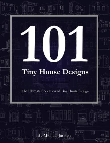 101 Tiny House Designs