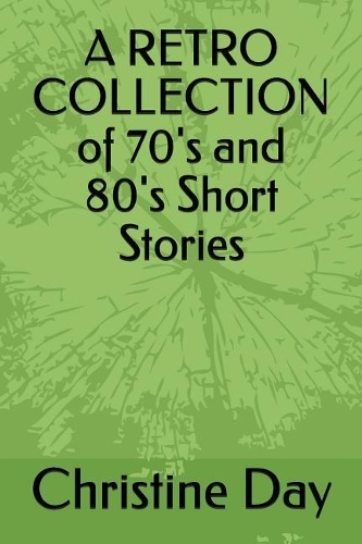 A RETRO COLLECTION OF 70's and 80's Short Stories
