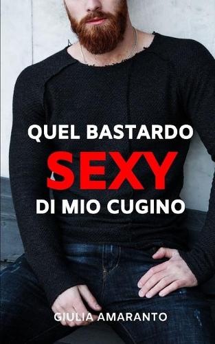 Quel bastardo sexy di mio cugino