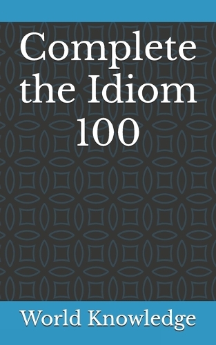 Complete the Idiom 100