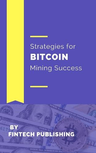 Strategies for Bitcoin Mining Success