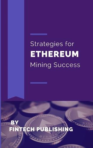 Strategies for Ethereum Mining Success