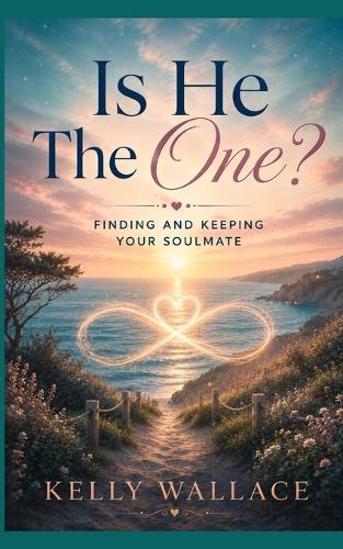 Is He The One? Finding and Keeping your Soulmate