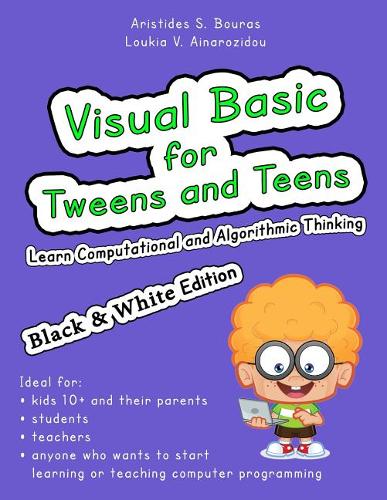 Visual Basic for Tweens and Teens (Black & White Edition)