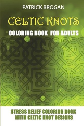 Celtic Knots - Coloring Book For Adults