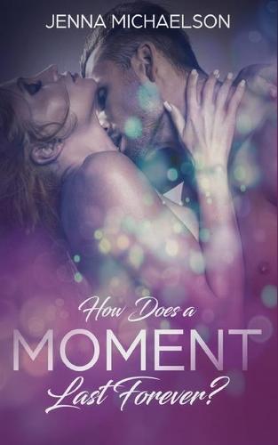 How Does a Moment Last Forever?
