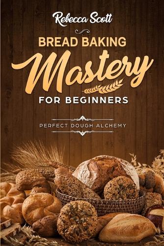 Bread Baking Mastery for Beginners