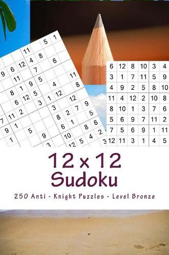 12 x 12 Sudoku - 250 Anti - Knight Puzzles - Level Bronze