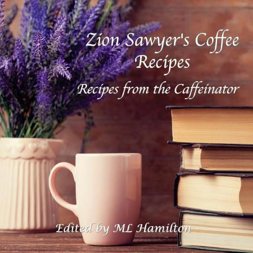 Zion Sawyer's Coffee Recipes