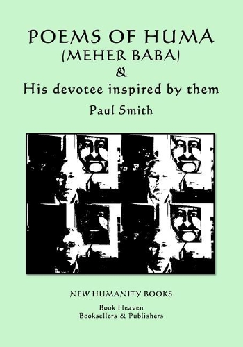 Poems of Huma (Meher Baba) & His devotee inspired by them - Paul Smith