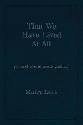 That We Have Lived At All