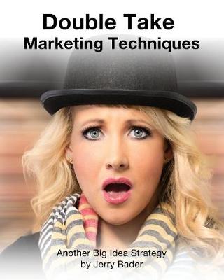Double Take Marketing Techniques