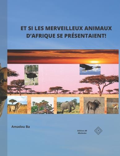 Et Si Les Merveilleux Animaux d'Afrique Se Presentaient!