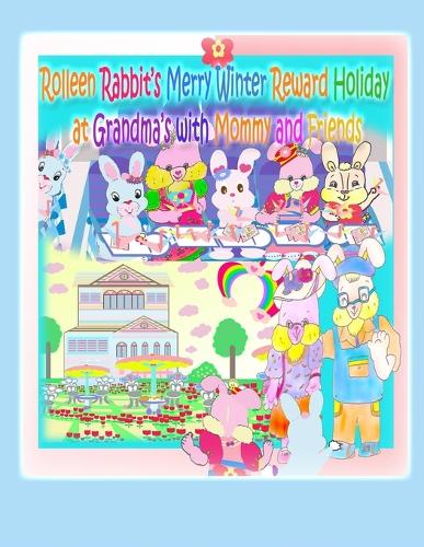 Rolleen Rabbit's Merry Winter Reward Holiday at Grandma's with Mommy and Friends