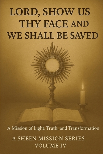 Lord, Show Us Thy Face And We Shall Be Saved