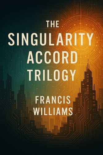 The Singularity Accord Trilogy